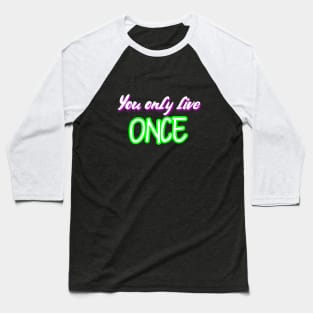 You only live once Baseball T-Shirt